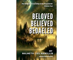 Beloved, Believed, Bedaeled: The Alchemical Courtship in the Dreamlands Saga, Volume 4