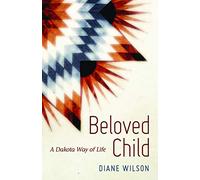 Beloved Child: A Dakota Way of Life