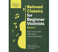 Beloved Classics for Beginner Violinists Volume 1: Easy violin solos with piano accompaniment
