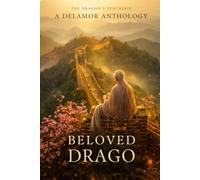 Beloved Drago: The Dragon's Synthesis: Delamor House Voice Anthologies