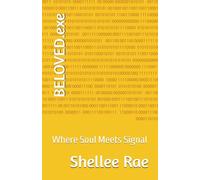 BELOVED.exe: Where Soul Meets Signal