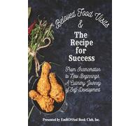Beloved Food Visits & the Recipe for Success: From Incarceration to New Beginnings: A Culinary Journey of Self- Development
