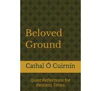 Beloved Ground: Quiet Reflections for Restless Times