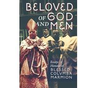 Beloved of God and Men: Essays in Honour of Blessed Columba Marmion