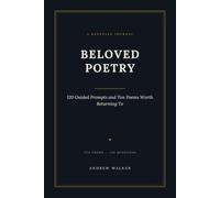 Beloved Poetry: 120 Guided Prompts and Ten Poems Worth Returning To