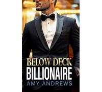 Below Deck Billionaire: A steamy forced proximity billionaire romance from Amy Andrews (The Billionaire Confessions Collection)
