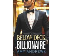 Below Deck Billionaire: A steamy forced proximity billionaire romance from Amy Andrews (The Billionaire Confessions Collection)