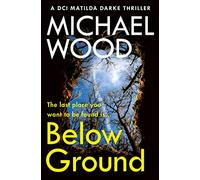 Below Ground: An addictive and twisty crime thriller in the bestselling police procedural series: Book 11 (DCI Matilda Darke Thriller)