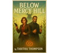 Below Mercy Hill: A Short Horror Novel of Demons, Sacrifice, and Memory: Book one of the Red Saint Duology (The Hollow God Duology)