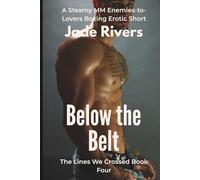 Below the Belt: A Steamy MM Enemies-to-Lovers Boxing Erotic Short: Rival Boxers Ignite Primal Desire and Obsessive Passion at the Weigh-In and in the ... Series of Standalone Gay Short Stories)