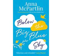 Below the Big Blue Sky: A heartbreaking, heartwarming, laugh-out-loud novel for fans of Jojo Moyes