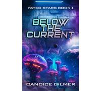 Below the Current: A Slow Burn Forbidden Romance (Fated Stars)