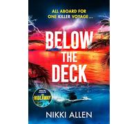Below The Deck: The Brand-New, Addictive, Escapist Thriller For Fans of Ruth Ware and Lucy Clarke
