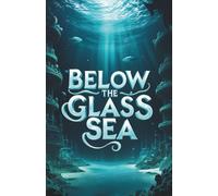 Below the Glass Sea (The Drowned Archives)