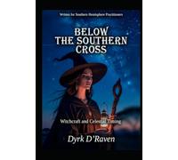 Below the Southern Cross: Witchcraft and Celestial Timing (Southern Hemisphere Specific Witchcraft)