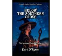 Below the Southern Cross: Witchcraft and Celestial Timing (Southern Hemisphere Specific Witchcraft)