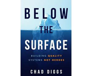 Below the Surface: Building Quality Systems Not Heroes