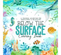 Below the Surface Coloring Book: A Coloring Adventure for Minfulness & Relaxation