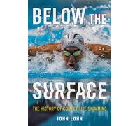 Below the Surface: The History of Competitive Swimming