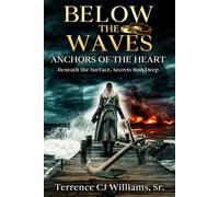 Below the Waves: Anchors of the Heart: Beneath the Surface, Secrets Run Deep (The Echo Black Protocol Series)