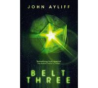 BELT THREE: A Compelling Sci Fi Dystopia of Alien Worldbreakers and a Stolen Life