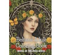 Beltane Adult Coloring Book: Celebrating the Wheel of the Year (Wheel of the Year coloring books)