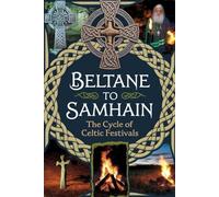 Beltane to Samhain: The Cycle of Celtic Festivals