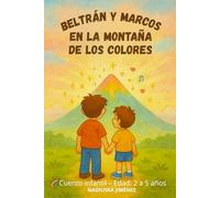 Beltrán y Marcos en la Montaña de los Colores: Una historia mágica sobre la valentía y el amor entre hermanos.