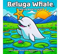 Beluga Whale Coloring Book: Simple Beluga Whale Illustrations with Ocean Adventures for Kids