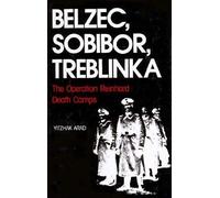 Belzec, Sobibor, Treblinka: The Operation Reinhard Death Camps