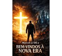 BEM-VINDOS À NOVA ERA: O Despertar da Igreja Diante do Abismo Digital, da Mente Fragmentada e do Esfriamento da Fé (o despertar da humanidade biblicamente)