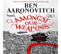 Ben Aaronovitch Amongst Our Weapons : Book 9 in the #1 bestselling Rivers of Ben Aaronovitch Multicolor