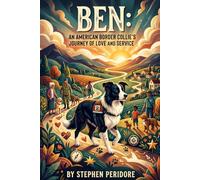 Ben: An American Border Collie’s Journey of Love and Service