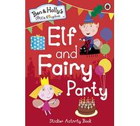Ben and Holly's Little Kingdom: Elf and Fairy Party: (Ben & Holly's Little Kingdom)