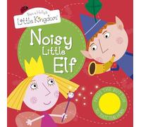 Ben and Holly's Little Kingdom: Noisy Little Elf Sound Book (Ben & Holly's Little Kingdom)
