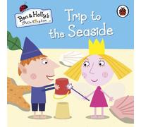 Ben and Holly's Little Kingdom: Trip to the Seaside: (Ben & Holly's Little Kingdom)