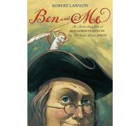 Ben And Me: An Astonishing Life of Benjamin Franklin by His Good Mouse Amos