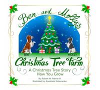 Ben And Molly's Christmas Tree Farm: A Christmas Tree Story