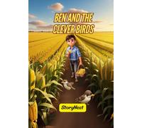 Ben and the Clever Birds: A Heartwarming Story About Teamwork, Kindness, and Smart Thinking: A Fun and Educational Bedtime Story That Teaches Kids the Value of Working Together