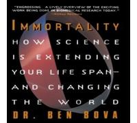 Ben Bova Immortality: How Science Is Extending Your Life Span - & Changing Ben Bova Multicolor