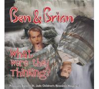 Ben & Brian - What Were They Thinking