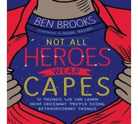 Ben Brooks Not All Heroes Wear Capes Paperback Book Ben Brooks Multicolor