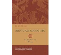 Ben Cao Gang Mu, Volume VII: Woods (Ben cao gang mu: 16th Century Chinese Encyclopedia of Materia Medica and Natural History)