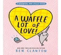 Ben Clanton WAFFLE LOT OF_NARWHAL & J10 PB Paperback Book Ben Clanton Multicolor