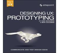 Ben Coleman Designing UX: Prototyping: Because Modern Design is Never Static Ben Coleman Multicolor
