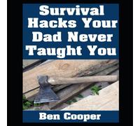 Ben Cooper Survival Hacks Your Dad Never Taught You Paperback Book Ben Cooper Multicolor