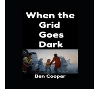 Ben Cooper When the Grid Goes Down: A Real-World Short Guide To Surviving the Ben Cooper Multicolor