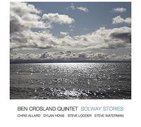 Ben Crosland Quintet - Solway Stories