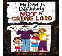 Ben Davis My Dad Is Definitely Not a Crime Lord Book Ben Davis Multicolor