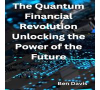Ben Davis The Quantum Financial Revolution - Unlocking the Power of the Ben Davis Multicolor